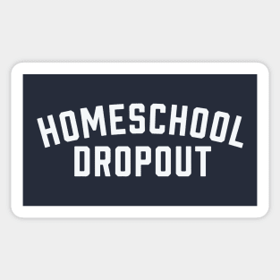 Homeschool Dropout - Simple Type Sticker